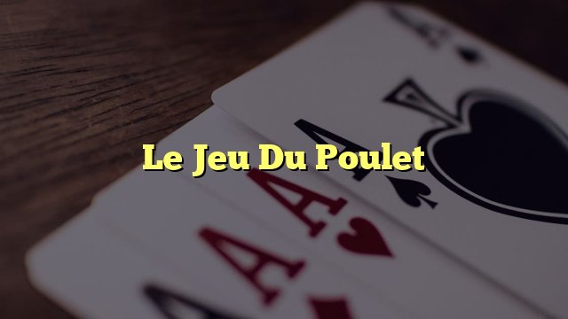 L'énigme de poulet s'agrandit : Le jeu de poulet casino prend de l'ampleur en